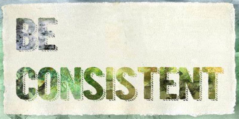 Image of the words “be consistent” written on a green background.