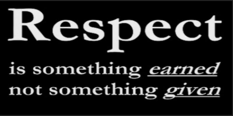 Image of the quote, “respect is something earned, not something given”, written in white letters on a black background.
