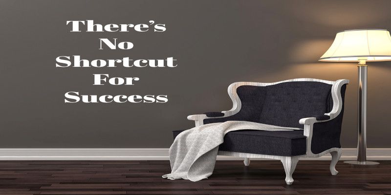 no shortcut to success