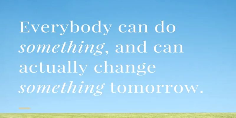 The quote, “everybody can do something, and can actually change something tomorrow”, written on a blue background.