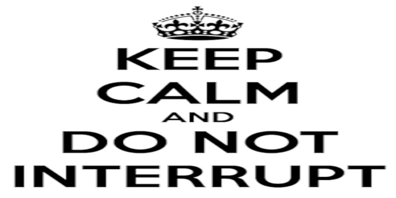 The quote, “keep calm and do not interrupt” written in black letters on a white background.