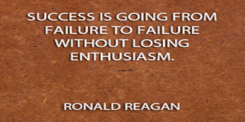 The quote, “success is going from failure to failure without losing enthusiasm” written in white letters on a brown background. Quote by Ronald Reagan.